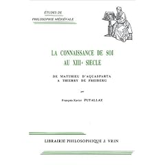 La Connaissance de soi au XIIIe si�cle : de Matthieu d'Aquasparta � Thierry de Freiberg