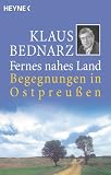  : Fernes nahes Land: Begegnungen in Ostpreu&szlig;en