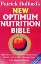 Patrick Holford's New Optimum Nutrition Bible: The Book You Have to Read If You Care About Your Health