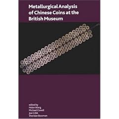 Metallurgical Analysis of Chinese Coins at the British Museum (British Museum Research Publication)