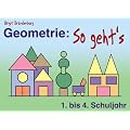 Geometrie: So geht's. 1. bis 4. Schuljahr