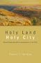 Holy Land, Holy City: Sacred Geography and the Interpretation of the Bible