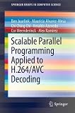 Scalable Parallel Programming Applied to H.264/Avc Decoding (Springerbriefs in Computer Science)