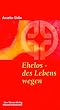 Ehelos, des Lebens wegen
