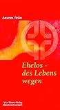Ehelos, des Lebens wegen - Anselm Gr&uuml;n