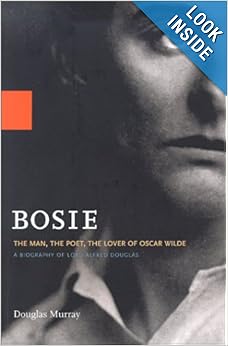Bosie: The Man, The Poet, The Lover of Oscar