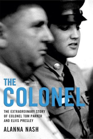 Books: The Colonel. The Extraordinary Story of Colonel Tom Parker and Elvis Presley