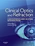 Clinical Optics and Refraction: A Guide for Optometrists, Contact Lens Opticians and Dispensing Opticians