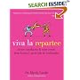 Viva la Repartee: Clever Comebacks and Witty Retorts from History's Great Wits and Wordsmiths