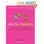 Viva la Repartee: Clever Comebacks and Witty Retorts from History's Great Wits and Wordsmiths