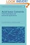 Acid-Base Cements: Their Biomedical and Industrial Applications (Chemistry of Solid State Materials)
