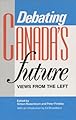 Debating Canada's Future: Views from the Left