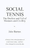 Social Tennis: The Decline and Fall of Manners and Civility
