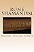 Rune Shamanism: The Forgotten Method of Galdor
