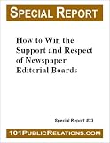 How to Win the Support and Respect of Newspaper Editorial Boards