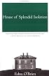 The House of Splendid Isolation : A Novel