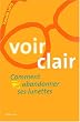 Voir clair : Comment abandonner ses lunettes