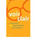 Voir clair : Comment abandonner ses lunettes