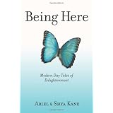 Being Here: Modern Day Tales of Enlightenmentvon "Ariel Kane"
