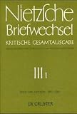 Nietzsche, Friedrich: Briefwechsel. Abteilung 3: Briefwechsel, Kritische Gesamtausgabe, Abt.3, Bd.1, Briefe von Nietzsche, Januar 1880 - Dezember 1884: Band 1