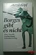 Borges gibt es nicht. Eine Novelle