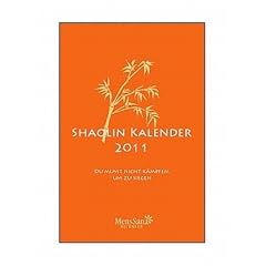 Shaolin-Kalender 2011: Du musst nicht k�mpfen, um zu siegen
