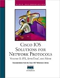 Cisco IOS Solutions for Network Protocols, Vol II, IPX, AppleTalk, and More