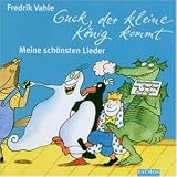 Guck, der kleine K�nig kommt. 2 CDs: Meine sch�nsten Lieder - 