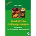 Ganzheitliche Ern�hrungstherapie: Kompendium f�r die Praxis der Naturheilkunde