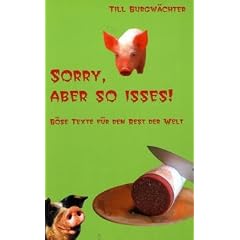 'Sorry, aber so isses! B�se Texte f�r den Rest der Welt'