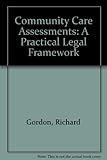 Community care assessments : a practical legal framework