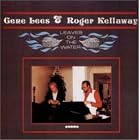 Click here to buy Leaves on the Water by  Gene Lees & Roger Kellaway .