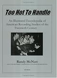 Too Hot to Handle: An Illustrated Encyclopedia of American Recording Studios of the 20th Century