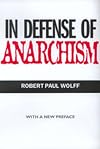In Defense of Anarchism (with a New Preface)