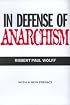 In Defense of Anarchism (with a New Preface)