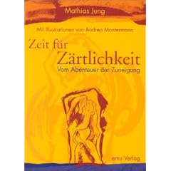 Zeit f�r Z�rtlichkeit. Vom Abenteuer der Zuneigung