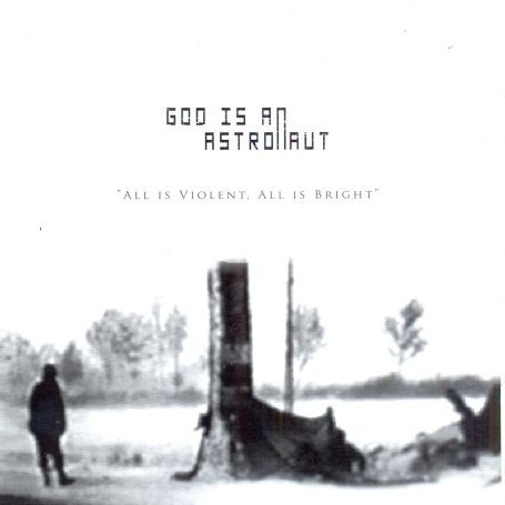 God Is An Astronaut - All Is Violent, All Is Bright - Zortam Music