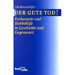 Der gute Tod? Euthanasie und Sterbehilfe in Geschichte und Gegenwart