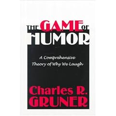 The Game of Humor: A Comprehensive Theory of Why We Laugh