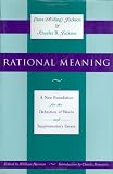 Rational Meaning: A New Foundation for the Definition of Words and Supplementary Essays