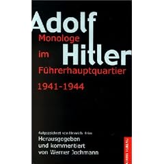 Adolf Hitler. Monologe im Führerhauptquartier 1941-1944. Aufgezeichnet von Heinrich Heim.