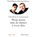 Nous avons tant de choses � nous dire : Pour un vrai dialogue entre chr�tiens et musulmans