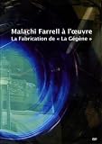 Malachi Farrell a l'oeuvre - La fabrication de la 