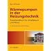 W�rmepumpen in der Heizungstechnik: Praxishandbuch f�r Installateure und Planer