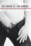 Ich nenne es "Da unten" - Frauen erz&auml;hlen &uuml;ber ihre Vagina, die Lust und den Sex. - Bianca Krause, Christoph Brandhurst