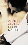 Dunkle Materie: Roman - Aner Shalev