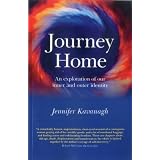 Journey Home: An exploration of our inner and outer identity ~ Jennifer Kavanagh