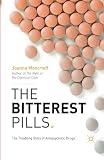 The bitterest pills : the troubling story of antipsychotic drugs