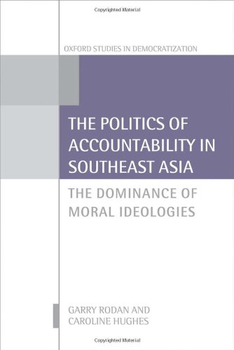 the politics of accountability in southeast asia the dominance of moral ideologies oxford studies in democratization