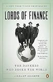 Lords of Finance: The Bankers Who Broke the World   [LORDS OF FINANCE] [Paperback]